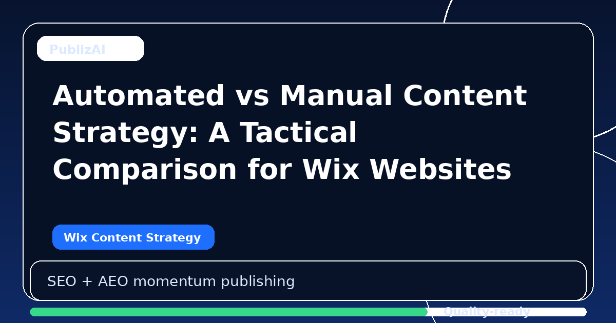Automated vs Manual Content Strategy: A Tactical Comparison for Wix Websites